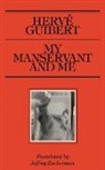 Herv Guibert, Herve Guibert, Hervé Guibert, Guibert Hervé - My Manservant and Me