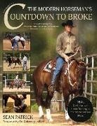 Sean Patrick, Charles Hilton - The Modern Horseman's Countdown to Broke