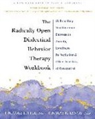 J Nicole Little, J. Nicole Little, Thomas R Lynch, Thomas R. Lynch - The Radically Open Dialectical Behavior Therapy Workbook