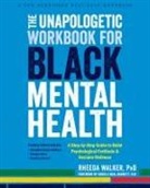 Angela Neal-Barnett, Rheeda Walker - The Unapologetic Workbook for Black Mental Health