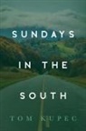 Tom Kupec - Sundays in the South