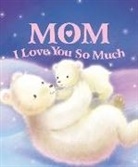 Sequoia Kids Media, Sequoia Kids Media Sequoia Kids Media, Sanja Rescek - Mom, I Love You So Much