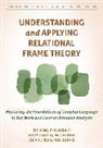 Julia Fiebig, Julia H. Fiebig, Evelyn Gould, Siri Ming - Understanding and Applying Relational Frame Theory
