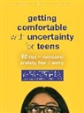 Katherine Martinez, Juliana Negreiros, Turrell, Sheri L Turrell - Getting Comfortable with Uncertainty for Teens