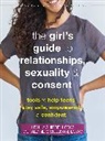 Leah Aguirre, Geraldine O'Sullivan - The Teen Girl's Guide to Relationships, Sexuality, and Consent