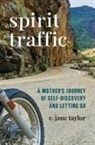 C. Jane Taylor, Mason Singer - Spirit Traffic: A Mother's Journey of Self-Discovery and Letting Go