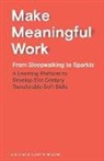 Daniel Szuc, Josephine Wong - Make Meaningful Work: From Sleepwalking to Sparkle