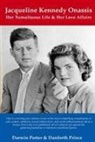 Darwin Porter, Danforth Prince - Jacqueline Kennedy Onassis: Her Tumultuous Life and Her Love Affairs