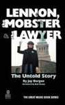 Jay Bergen, Bob Gruen - Lennon, the Mobster & the Lawyer