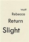 Rebecca Wolff, Wolff Rebecca - Slight Return