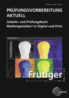 Benedikt Holzapfel, Daniel Krause, Thorst Schäfer, Thorsten Schäfer - Prüfungsvorbereitung aktuell - Mediengestalter/-in Digital und Print