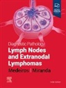 L Jeffrey Medeiros, L. Jeffrey Medeiros, L. Jeffrey (Professor and Chair Medeiros, L. Jeffrey (Professor of Pathology Medeiros, Medeiros L. Jeffrey, Roberto N Miranda... - Diagnostic Pathology: Lymph Nodes and Extranodal Lymphomas