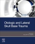Elliott D. Kozin, Elliott D. Kozin - Otologic and Lateral Skull Base Trauma