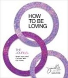 Danielle Laporte - How to Be Loving: The Journal