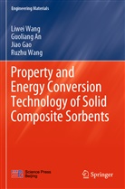 Guoliang An, Jiao Gao, Jiao et al Gao, Liwei Wang, Ruzhu Wang - Property and Energy Conversion Technology of Solid Composite Sorbents