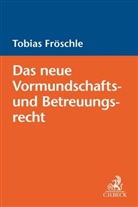 Tobias Fröschle - Das neue Vormundschafts- und Betreuungsrecht