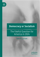 Sven R Larson, Sven R. Larson - Democracy or Socialism