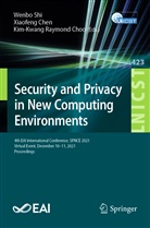 Xiaofeng Chen, Kim-Kwang Raymond Choo, Kim-Kwang Raymond Choo, Wenbo Shi - Security and Privacy in New Computing Environments