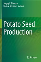 Boris V. Anisimov, V Anisimov, Sergey V Zhevora, Sergey V. Zhevora - Potato Seed Production
