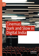 Lalitha Gopalan - Cinemas Dark and Slow in Digital India