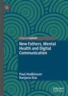 Ranjana Das, Paul Hodkinson - New Fathers, Mental Health and Digital Communication