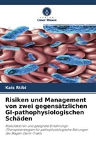 Kais Rtibi - Risiken und Management von zwei gegensätzlichen GI-pathophysiologischen Schäden