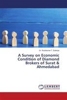 Dr. Rutulkumar T. Sutariya, Rutulkumar T. Sutariya - A Survey on Economic Condition of Diamond Brokers of Surat & Ahmedabad