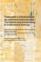 Gómez González-Jover, Adelina Gómez González-Jover, Martínez Motos, Raquel Martínez Motos - Traducción e interpretación en entornos institucionales / Translation and Interpreting in Institutional Settings