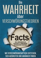 Sebastian Brunow - Die Wahrheit über Verschwörungstheorien: Wie Verschwörungsmythen entstehen, sich ausbreiten und Anhänger finden | inkl. Aufdeckung vieler Mythen wie z.B. Mondlandung, Rothschild oder Chemtrails