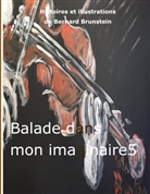 Bernard Brunstein - balade dans mon imaginaire 5
