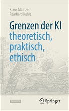 Reinhard Kahle, Klaus Mainzer - Grenzen der KI - theoretisch, praktisch, ethisch