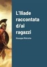 Giuseppe Mistretta - L'Iliade raccontata d/ai ragazzi