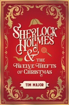 Tim Major, Major Tim - Sherlock Holmes and the Twelve Thefts of Christmas
