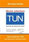 Wilfried Kriese - TUN nicht Arbeiten