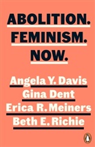 Angela Y Davis, Angela Y. Davis, Gina Dent, Erica Meiners, Erica et al Meiners, Erica R et al Meiners... - Abolition. Feminism. Now.