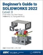 Alejandro Reyes, Reyes Alejandro - Beginner's Guide to SOLIDWORKS 2022 - Level II