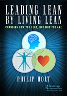 Philip Holt, Philip Holt - Leading Lean By Living Lean