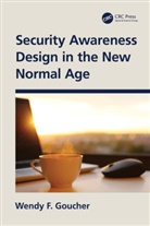 Wendy F. Goucher - Security Awareness Design in the New Normal Age