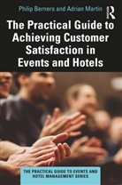 Philip Berners, Philip (Edge Hotel School Berners, Philip Martin Berners, Adrian Martin, Martin Adrian - Practical Guide to Achieving Customer Satisfaction in Events and Hotel