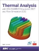 Paul Kurowski - Thermal Analysis with SOLIDWORKS Simulation 2022 and Flow Simulation 2022