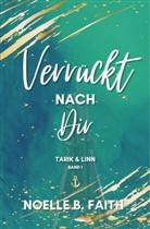Noelle B Faith, Noelle B. Faith, Eva Maria Höreth, Autorenparadies, Noelle B Faith, Noelle B. Faith - Verrückt nach Dir