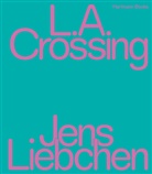 Matthias Harder, Jens Liebchen, Jens Liebchen - Jens Liebchen | L.A. Crossing
