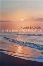 Badiou, a Badiou, Alain Badiou, Robin Mackay - New Dawn for Politics