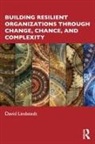 David Lindstedt - Building Resilient Organizations Through Change, Chance, and Complexit