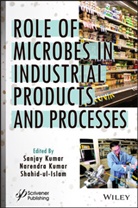 Kumar, Sanjay Kumar Kumar, Narendra Kumar, Sanjay Kumar, Kumar Narendra, Kumar Sanjay... - Role of Microbes in Industrial Products and Processes