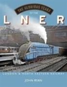 John Ryan - The Glorious Years of the LNER