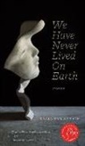Kasia van Schaik, Kasia Van Schaik - We Have Never Lived on Earth