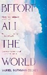 MORIEL ROTHMAN-ZECHE, Moriel Rothman-Zecher - Before All The World