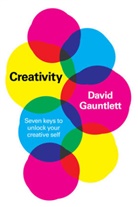 Gauntlett, D Gauntlett, David Gauntlett, Gauntlett David - Creativity - Seven Keys to Unlock Your Creative Self