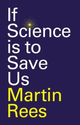 REES, M Rees, Martin Rees,  Rees Martin - If Science Is to Save Us